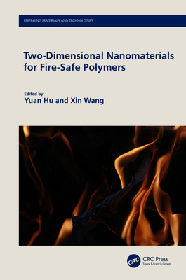 Two-Dimensional Nanomaterials for Fire-Safe Polymers - Hu, Yuan (Editor), and Wang, Xin (Editor)