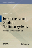 Two-Dimensional Quadratic Nonlinear Systems: Volume II: Bivariate Vector Fields