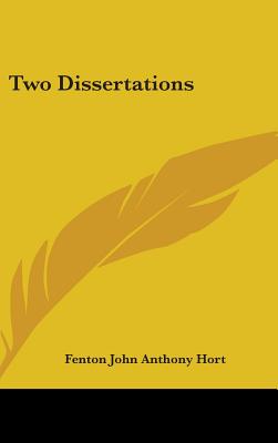 Two Dissertations - Hort, Fenton John Anthony