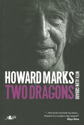 Two Dragons - Howard Marks' Wales - Marks, Howard, and Gibbard, Alun