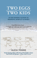 Two Eggs, Two Kids: An Egg Donor's Account of Friendship, Infertility & Secrets