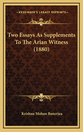 Two Essays as Supplements to the Arian Witness (1880)