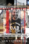 Two Face: Beneath the Oil