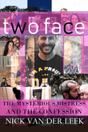 Two Face: The Mysterious Mistress and the Confession