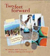 Two Feet Forward: An Adventure about Finding Love, Spending Everything and Seeing It All