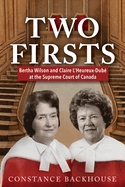 Two Firsts: Bertha Wilson and Claire l'Heureux-Dub at the Supreme Court of Canada