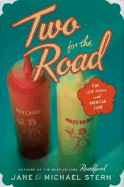 Two for the Road: Our Love Affair with American Food - Stern, Jane, and Stern, Michael, Ph.D.