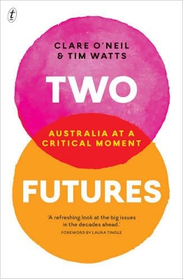 Two Futures: Australia at a Critical Moment - Clare, O'Neil, and Watts, Tim