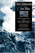 Two Germans in the Civil War: The Diary of John Daeuble and the Letters of