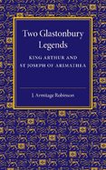 Two Glastonbury Legends: King Arthur and St. Joseph of Arimathea