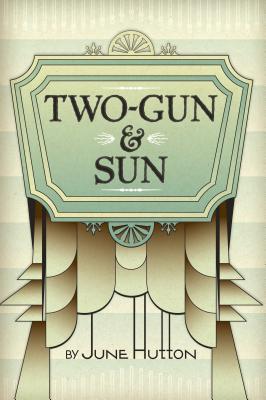 Two Gun & Sun - Hutton, June
