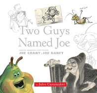 Two Guys Named Joe: Master Animation Storytellers Joe Grant and Joe Ranft
