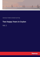 Two happy Years in Ceylon: Vol. 2