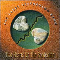 Two Hearts on the Borderline - The Larry Stephenson Band