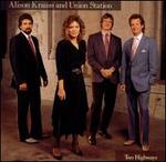 Two Highways - Alison Krauss & Union Station