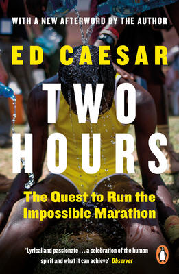 Two Hours: The Quest to Run the Impossible Marathon - Caesar, Ed