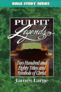 Two Hundred and Eighty Titles and Symbols of Christ: Pulpit Legends - Large, James