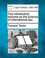 Two Introductory Lectures on the Science of International Law