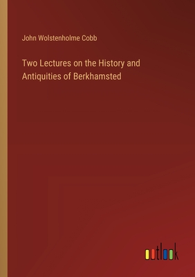 Two Lectures on the History and Antiquities of Berkhamsted - Cobb, John Wolstenholme
