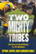 Two Mighty Tribes: The Story of the All Blacks Vs. the Wallabies