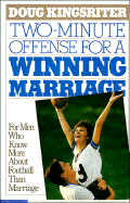 Two-Minute Offense for a Winning Marriage: For Men Who Know More about Football Than Marriage - Kingsriter, Doug, and Kingswriter, Doug