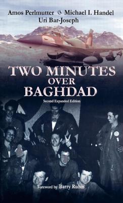 Two Minutes Over Baghdad - Bar-Joseph, Uri, and Handel, Michael, and Perlmutter, Amos