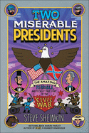 Two Miserable Presidents: The Amazing, Terrible, and Totally True Story of the Civil War