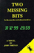 Two missing bits : the millennium bug and its devastating effect : a novel of our time