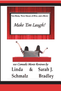 Two Moms, Three Glasses of Wine, and a Movie: Make 'Em Laugh!: Volume 3: The Comedies