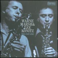 Two Not One - Warne Marsh/Lee Konitz