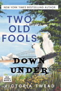 Two Old Fools Down Under