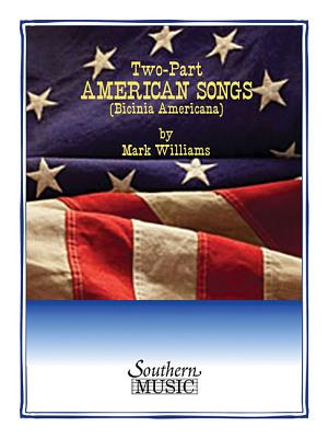 Two-Part American Songs: Book 1 - Williams, Mark, PhD (Composer)