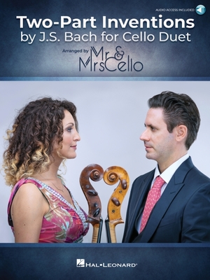 Two-Part Inventions by J.S. Bach for Cello Duet - Arranged by Mr. & Mrs. Cello - Book with Access to Online Audio Demos - Bach, Johan Sebastian (Composer), and Cello Mr & Mrs