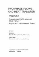 Two-Phase Flows and Heat Transfer: Proceedings of NATO Advanced Study Institute, August 16-27, Istanbul, Turkey