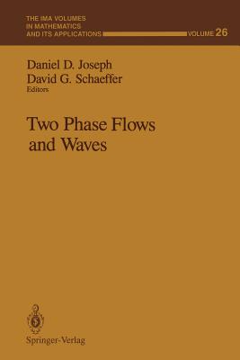 Two Phase Flows and Waves - Joseph, Daniel D (Editor), and Schaeffer, David G (Editor)