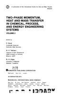Two-phase momentum, heat and mass transfer in chemical, process, and energy engineering systems. Vol.2 - Afgan, N. H., and Tsiklauri, Georgii Viktorovich, and International Centre for Heat and Mass Transfer