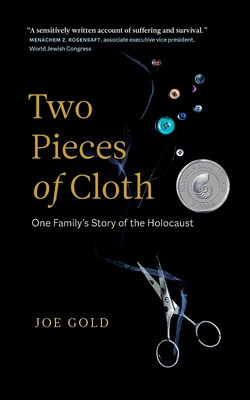 Two Pieces of Cloth: One Family's Story of the Holocaust - Gold, Joe