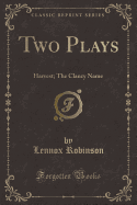 Two Plays: Harvest; The Clancy Name (Classic Reprint)