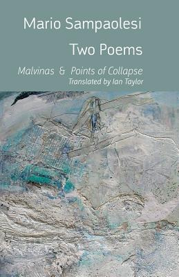 Two Poems: Malvinas and Points of Collapse - Sampaolesi, Mario, and Taylor, Ian (Translated by)