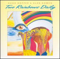 Two Rainbows Daily - Hugh Hopper & Alan Gowen