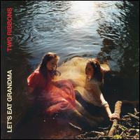 Two Ribbons - Let's Eat Grandma