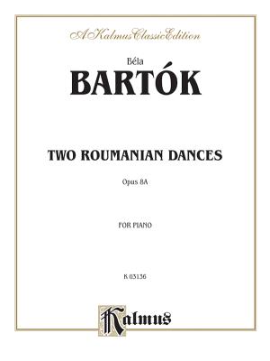 Two Roumanian Dances, Op. 8a - Bartk, Bla (Composer)