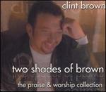 Two Shades of Brown: The Praise & Worship Collection