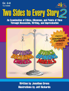 Two Sides to Every Story 2: An Examination of Ethics, Dilemmas, and Points of View Through Discussion, Writing, and Improvisation