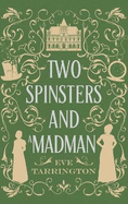 Two Spinsters and a Madman: Large Print Edition