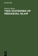 Two Statesmen of Mediaeval Islam: Vizir Ibn Hubayra (499-560ah/1105-1165ad) and Caliph An-N?sir Li D?n All?h (553-622 Ah/1158-1225 Ad)