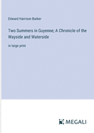 Two Summers in Guyenne; A Chronicle of the Wayside and Waterside: in large print