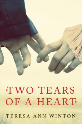 Two Tears of a Heart - Winton, Teresa Ann