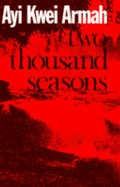 Two Thousand Seasons - Armah, Ayi Kwei