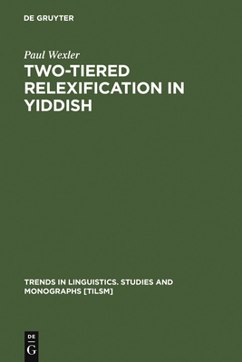 Two-tiered Relexification in Yiddish - Wexler, Paul